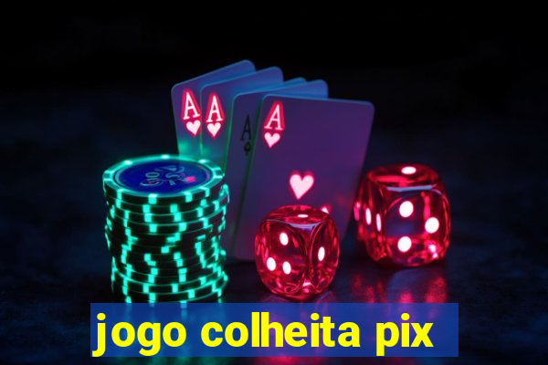 jogo colheita pix